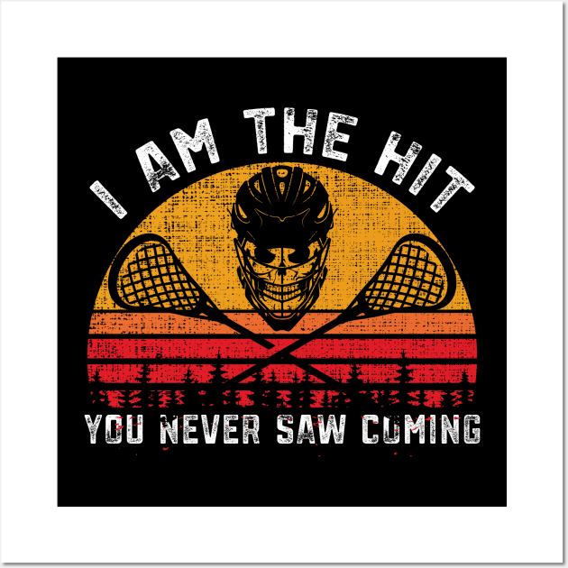 Funny Lacrosse I'm The Hit You Never Saw Coming Lax Tee Wall Art by mrsmitful01